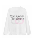 "More Running Club Member" White Longsleeve